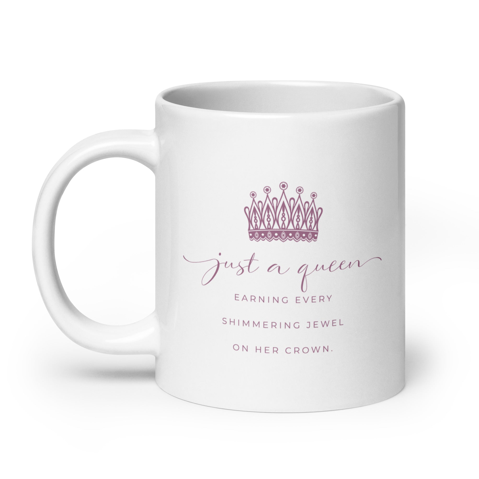 Ceramic mug with Just a Queen inspirational quote and crown art 20 ounces