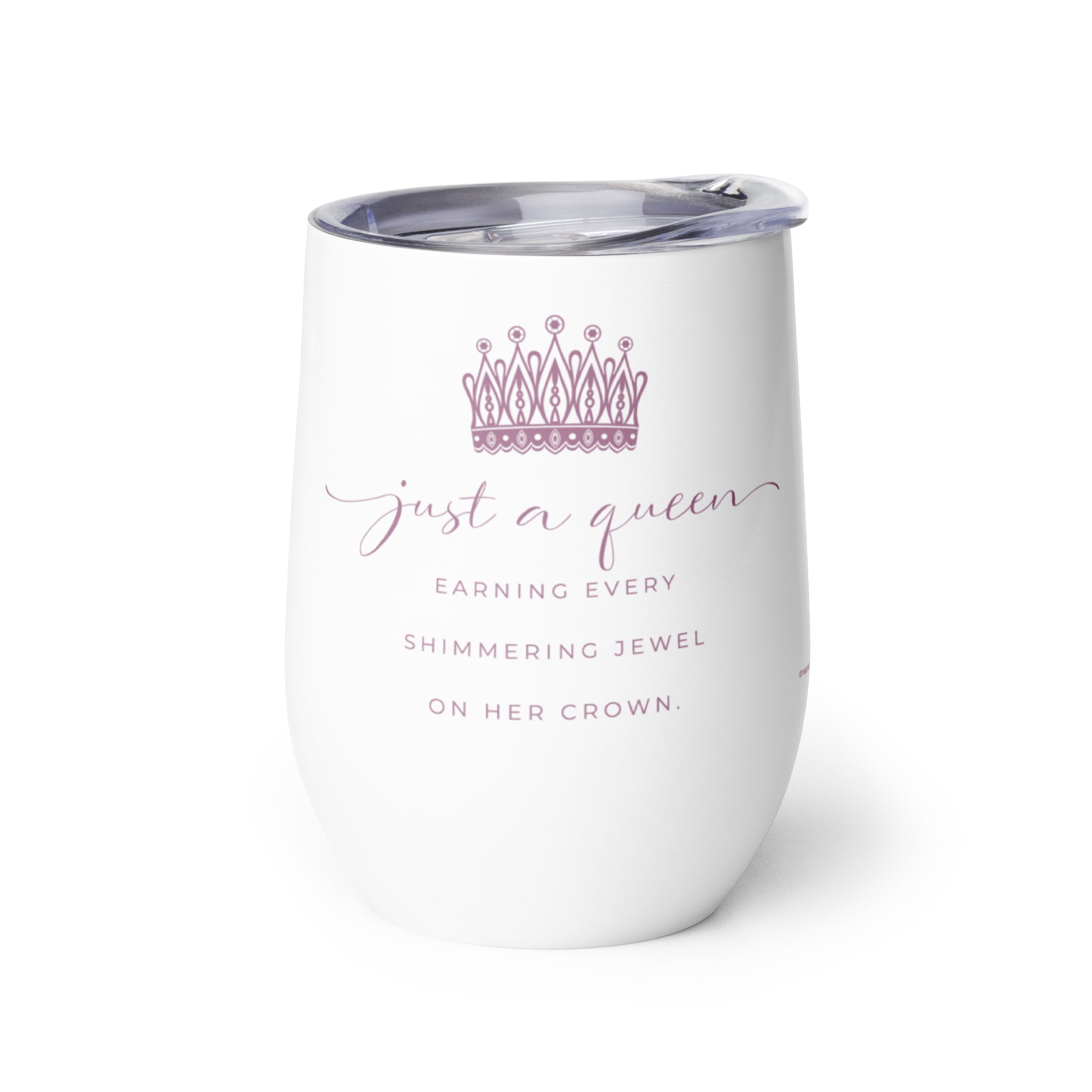 Wine tumbler unbreakable cup with lid with Just a Queen inspirational quote and crown art 12 ounces